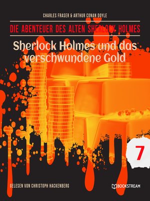 cover image of Sherlock Holmes und das verschwundene Gold--Die Abenteuer des alten Sherlock Holmes, Folge 7